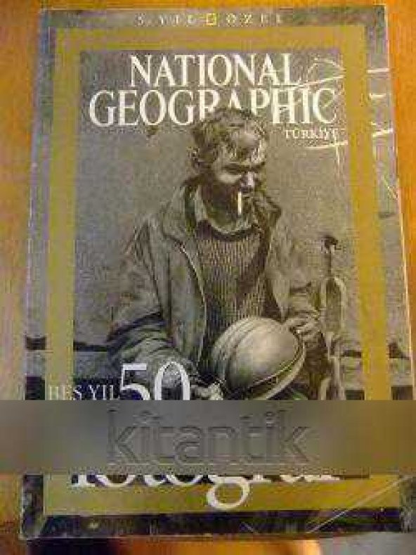 NATIONAL GEOGRAPHIC  TÜRKİYE *  BEŞ YIL  50  FOTOĞRAF