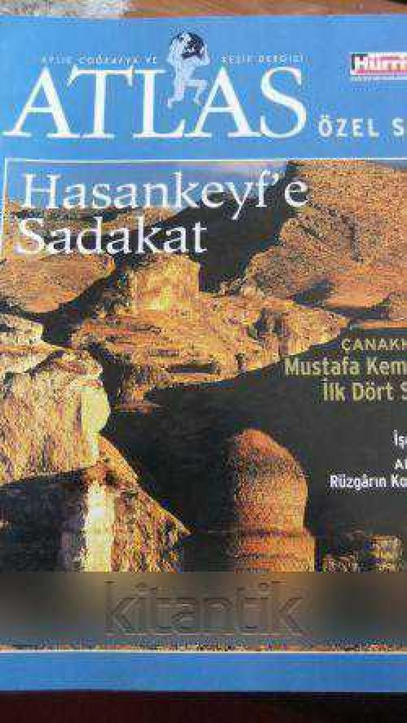 ATLAS Aylık Coğrafya ve Keşif Dergisi  ( ÖZEL SAYI  )  HASANKEYF'E  SADAKAT