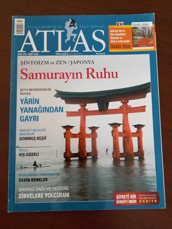 ATLAS  Aylık Coğrafya ve Keşif  Dergisi * Sayı: 276   *  Mart 2016   /   ŞİNTOİZM ve ZEN  /  JAPONYA  -  SAMURAYIN RUHU  * ŞEYH  BEDREDDİN'İN  RÜYASI  - YARİN YANAĞINDAN GAYRI * NAKAVT ŞELALESİ
