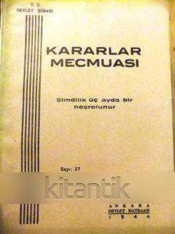 T.C. DEVLET ŞURASI  KARARLAR MECMUASI  SAYI: 27- BİRİNCİKANUN  1944