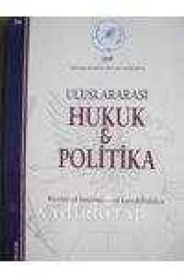 ULUSLARARASI   HUKUK & POLİTİKA    /  Rewiev of International Law   &  Politics  /   Cilt: 9 *  Sayı: 36 *  2013