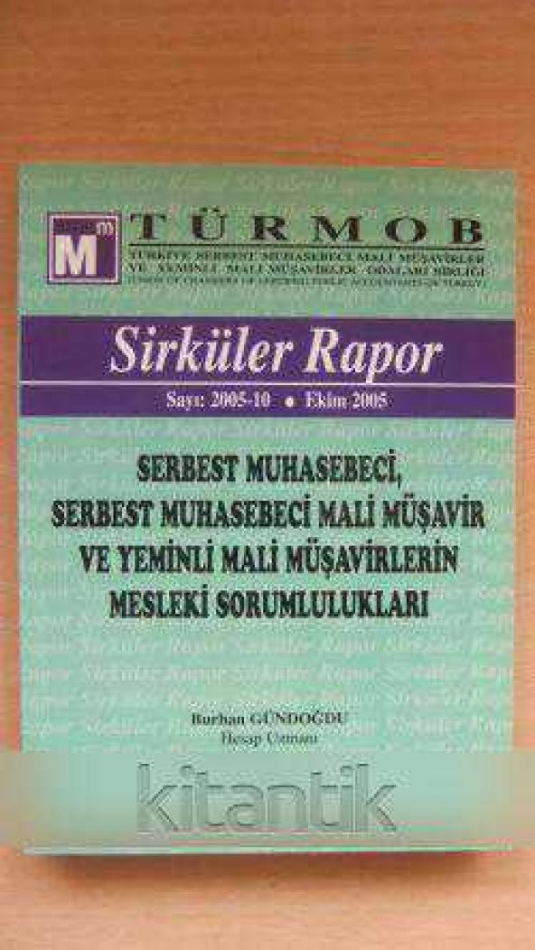 Sirküler Rapor - Ekim 2005  * SERBEST MUHASEBECİ, SERBEST MUHASEBECİ MALİ MÜŞAVİR VE YEMİNLİ MALİ MÜŞAVİRLERİN MESLEKİ SORUMLULUKLARI