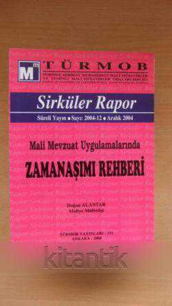 Sirküler Rapor -Aralık 2004 * Mali Mevzuat Uygulamalarında ZAMANAŞIMI REHBERİ