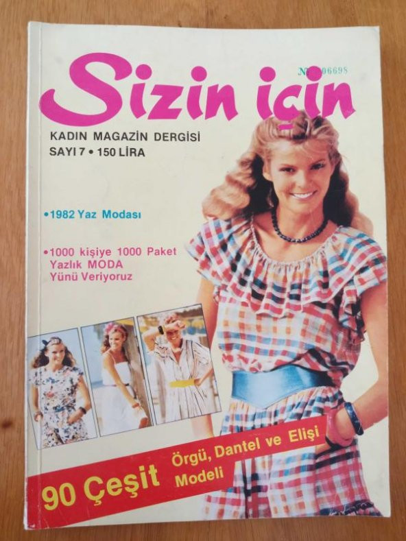 SİZİN İÇİN  Kadın Magazin Dergisi  Sayı: 7 *  NİSAN   1982   /  1982  YAZ MODASI *  90 ÇEŞİT ÖRGÜ, DANTEL VE ELİŞİ MODELİ