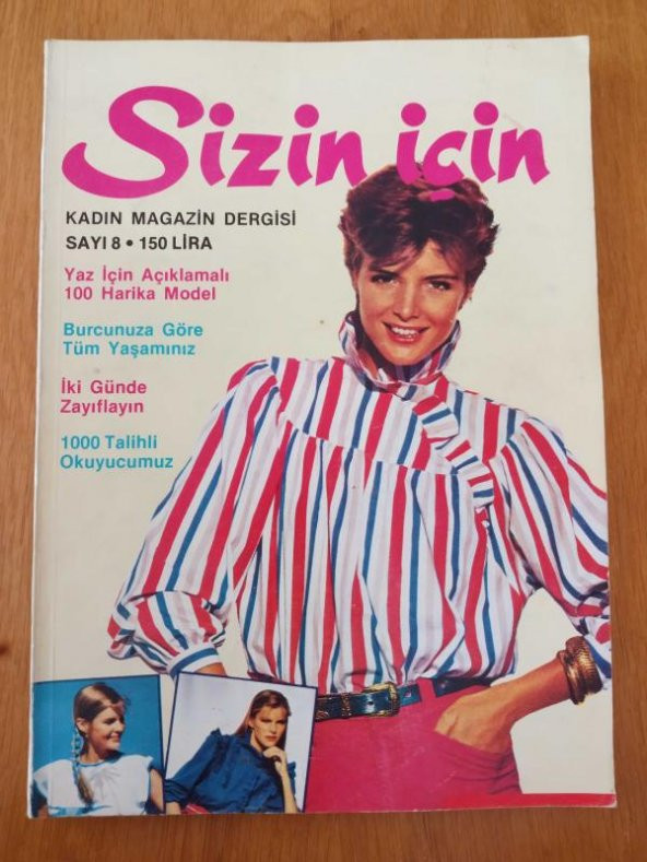 SİZİN İÇİN  Kadın Magazin Dergisi  Sayı: 8 *  HAZİRAN   1982   /  YAZ İÇİN AÇIKLAMALI 100 HARİKA MODEL * İKİ GÜNDE ZAYIFLAYIN * BURCUNUZA GÖRE TÜM YAŞAMINIZ