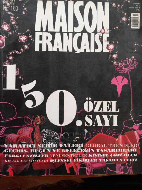 MAISON  FRANÇAISE  * KASIM 2007  *Yıl: 12 * No: 150  /   150. ÖZEL SAYI  *  YARATICI ŞEHİR EVLERİ  * GEÇMİŞ, BUGÜN VE GELECEĞİN TASARIMLARI
