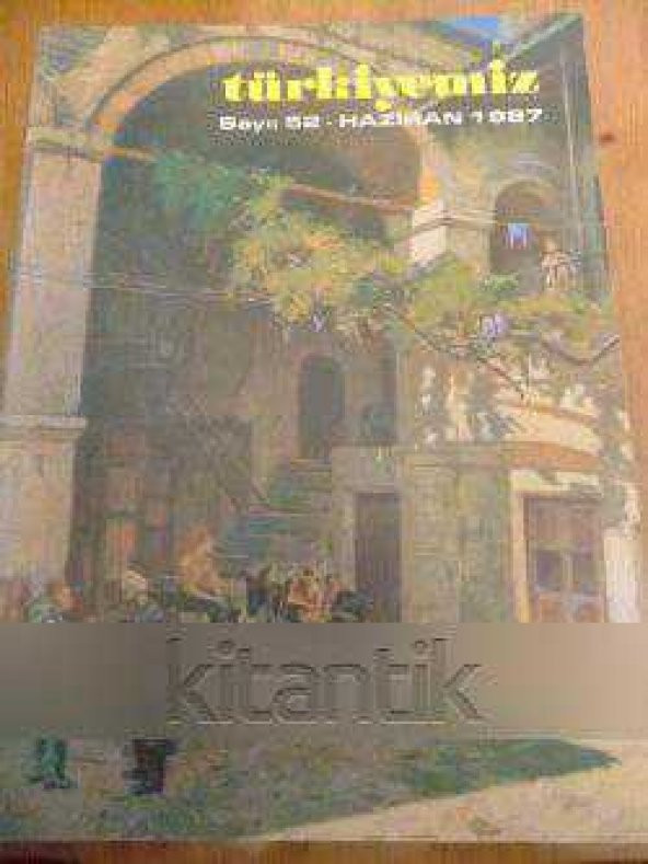 TÜRKİYEMİZ  Kültür  ve  Sanat Dergisi * Sayı: 52 * HAZİRAN  1987