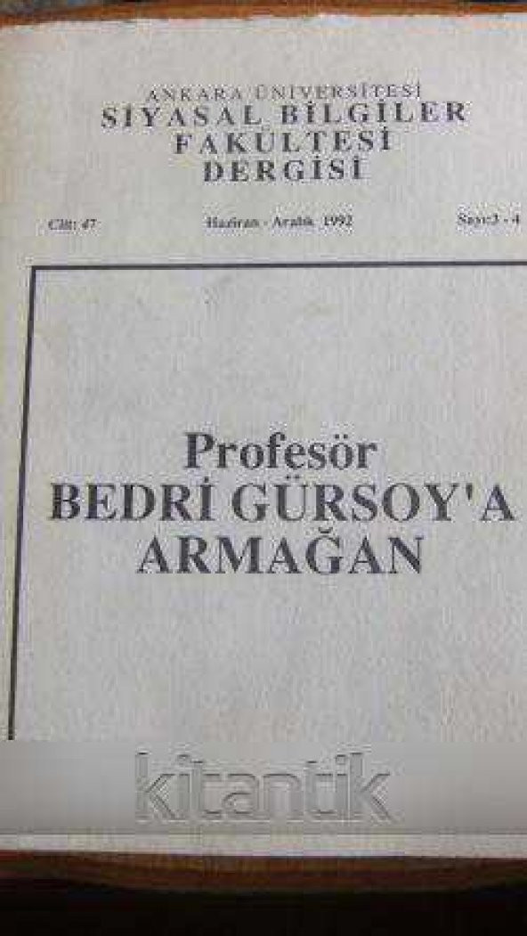 ANKARA ÜNİVERSİTESİ  SİYASAL BİLGİLER FAKÜLTESİ DERGİSİ  Cilt: 47  -  Haziran * Aralık  1992   -  Sayı: 3-4  *  PROFESÖR BEDRİ GÜRSOY'A ARMAĞAN