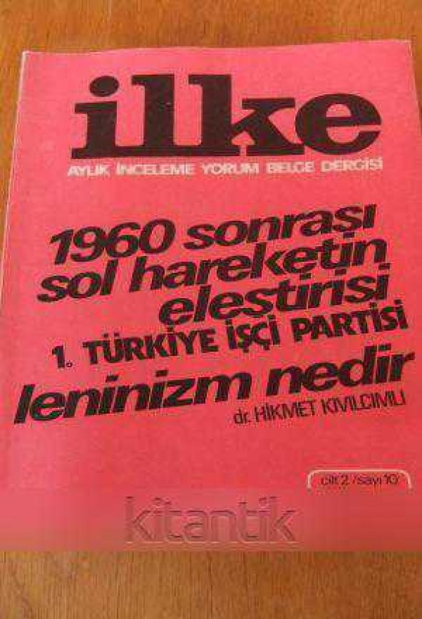 İLKE Aylık İnceleme Yorum Belge Dergisi SAYI:10 - EKİM  1974  / 1960 SONRASI SOL HAREKETİN ELEŞTİRİSİ * LENİNİZM NEDİR ( Dr.HİKMET KIVILCIMLI )