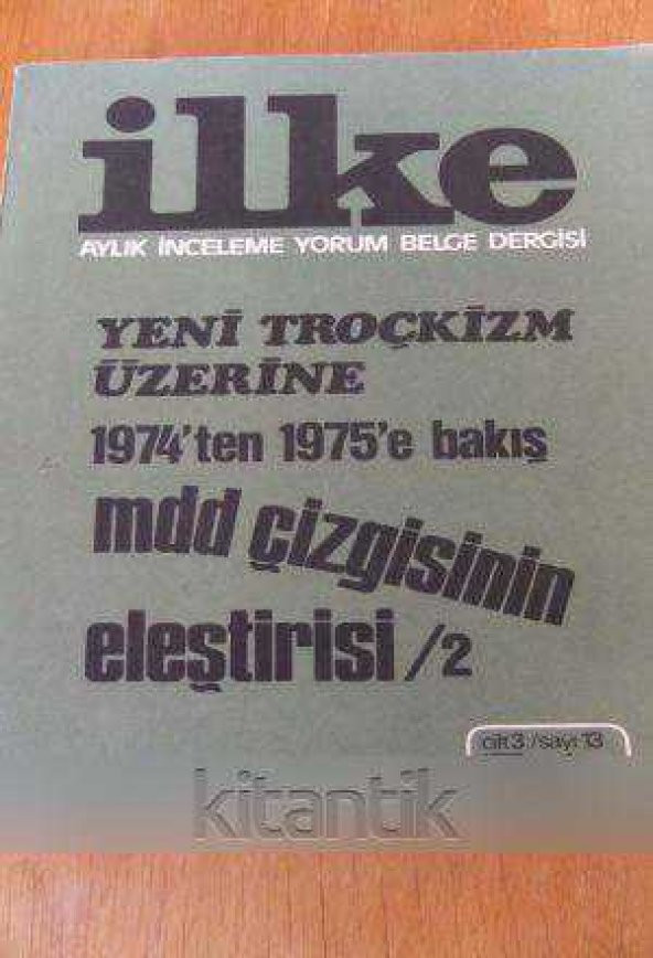 İLKE Aylık İnceleme Yorum Belge Dergisi SAYI: 13 - OCAK 1975  / YENİ TROÇKİZM ÜZERİNE  /  1974' ten  1975' e BAKIŞ