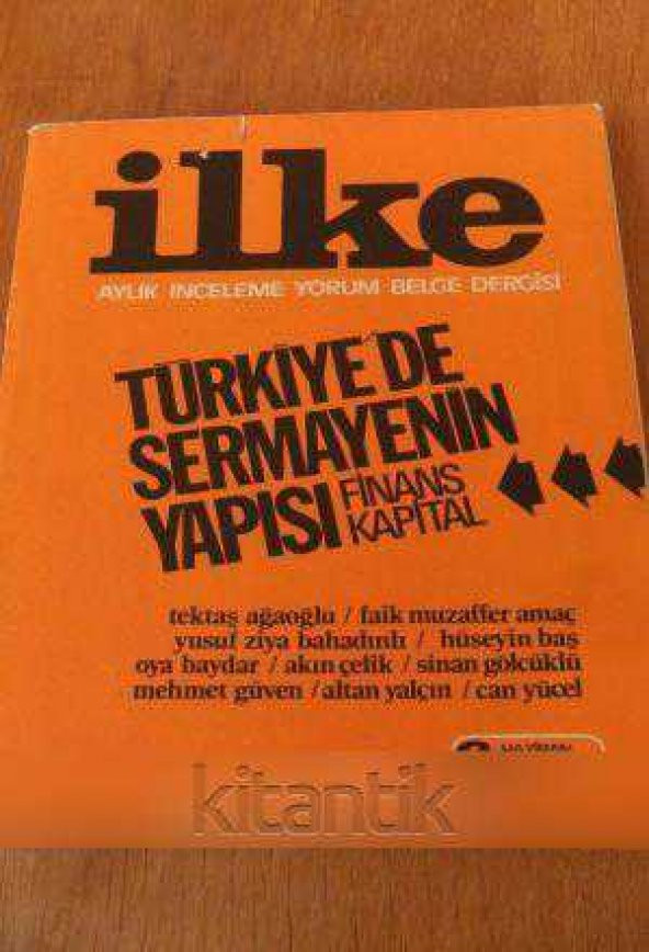 İLKE Aylık İnceleme Yorum Belge Dergisi SAYI: 6 - HAZİRAN 1974  /  TÜRKİYE'DE SERMAYENİN YAPISI  FİNANS KAPİTAL
