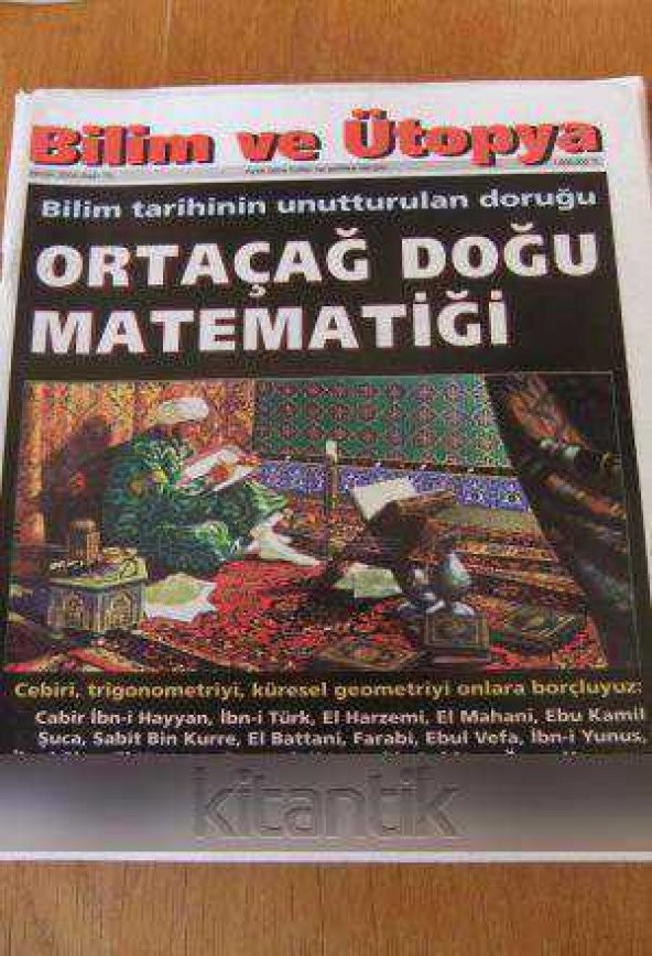 BİLİM ve ÜTOPYA  Aylık Bilim,Kültür ve Politika Dergisi  Sayı: 70 * NİSAN  2000  / Bilim tarihinin unutturulan doruğu  ORTAÇAĞ DOĞU MATEMATİĞİ