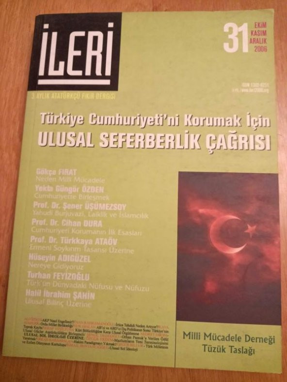 İLERİ  3 Aylık ATATÜRKÇÜ Fikir Dergisi* Sayı: 31  * Ekim-Kasım-Aralık  2006  / Türkiye Cumhuriyeti'ni Korumak İçin ULUSAL SEFERBERLİK ÇAĞRISI