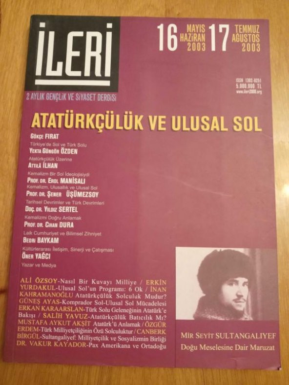 İLERİ  3 Aylık ATATÜRKÇÜ Fikir Dergisi* Sayı: 16 -17  *  2003  /   KEMALİZM BİR SOL İDEOLOJİSİYDİ - ATATÜRKÇÜLÜK VE ULUSAL SOL
