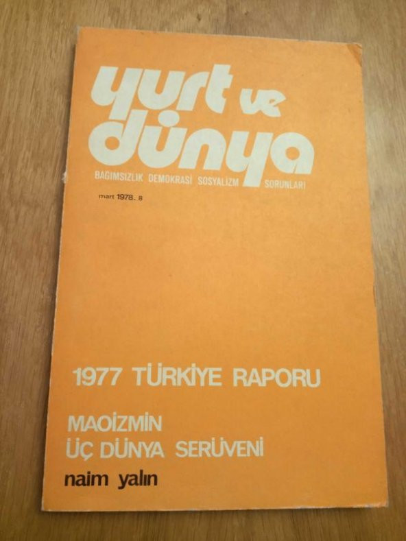 YURT ve DÜNYA Bağımsızlık Demokrasi Sosyalizm Sorunları * Sayı: 8  -  Mart  1978 /  1977 TÜRKİYE RAPORU  *  MAOİZMİN ÜÇ DÜNYA SERÜVENİ