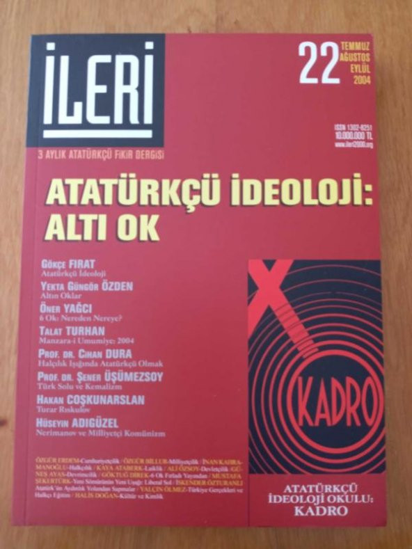 İLERİ  3 Aylık ATATÜRKÇÜ Fikir Dergisi* Sayı: 22  *  2004  / ATATÜRKÇÜ İDEOLOJİ: ALTI IK * ATATÜRKÇÜ İDEOLOJİ OKULU: KADRO