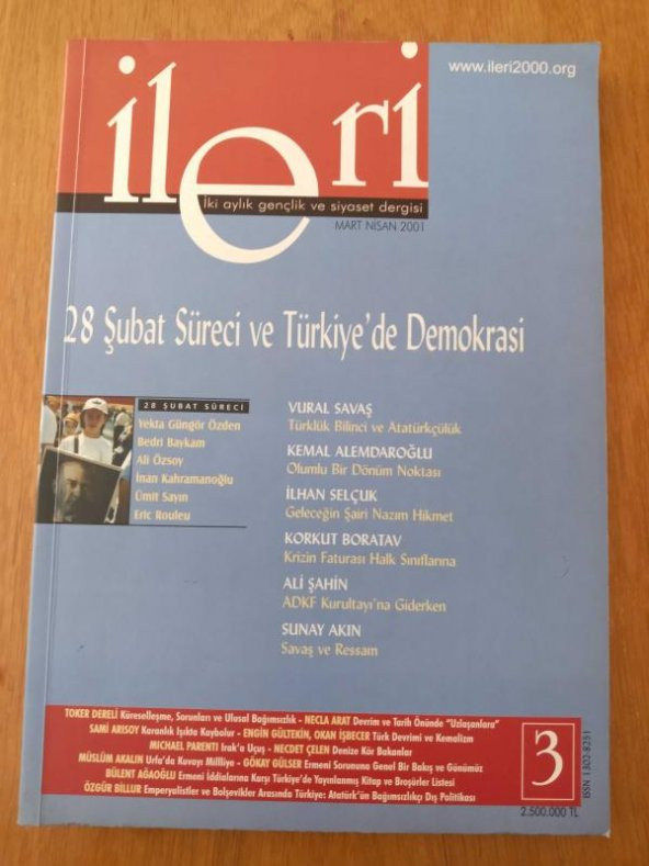 İLERİ  3 Aylık ATATÜRKÇÜ Fikir Dergisi * Sayı: 3  *  2001  / 28 ŞUBAT SÜRECİ VE TÜRKİYE'DE DEMOKRASİ * GELECEĞİN ŞAİRİ NAZIM HİKMET * SAVAŞ VE  RESSAM