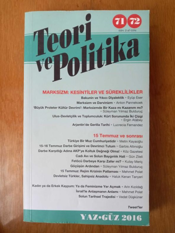 Teori  ve Politika    ÜÇ AYLIK KİTAP DİZİSİ * Sayı: 71 - 72   *  YAZ - GÜZ  2016  /  MARKSİZM: KESİNTİLER VE SÜREKLİLİKLER  *  15 TEMMUZ VE SONRASI