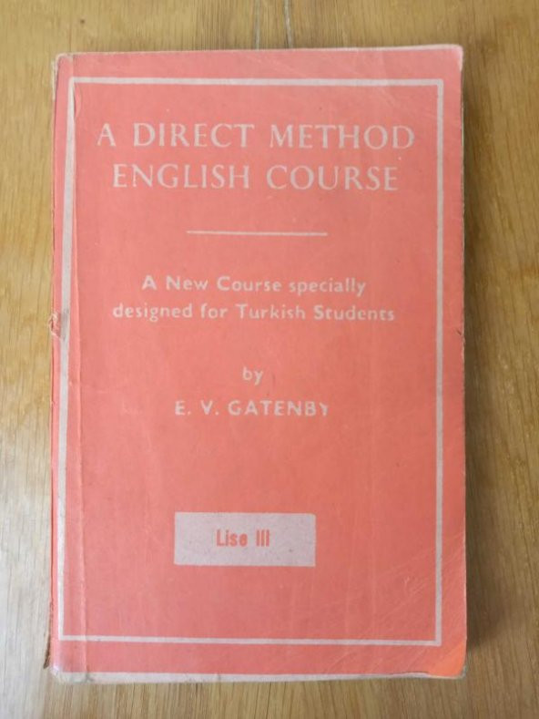 A DIRECT METHOD ENGLISH COURSE / A New Course specially designed for Turkish Students  *  LİSE  III