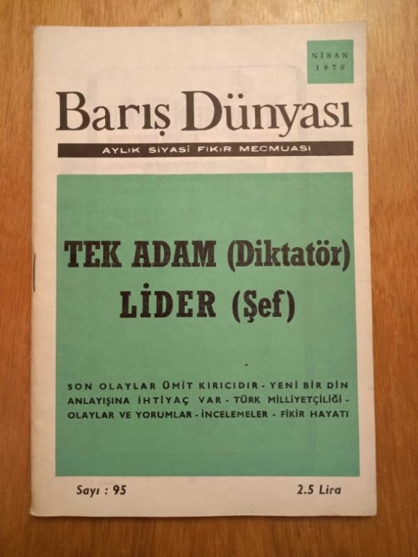 BARIŞ DÜNYASI - AYLIK SİYASİ FİKİR MECMUASI *   SAYI: 95   *  Nisan  1970   /  TEK ADAM ( Diktatör )   LİDER  ( Şef  )