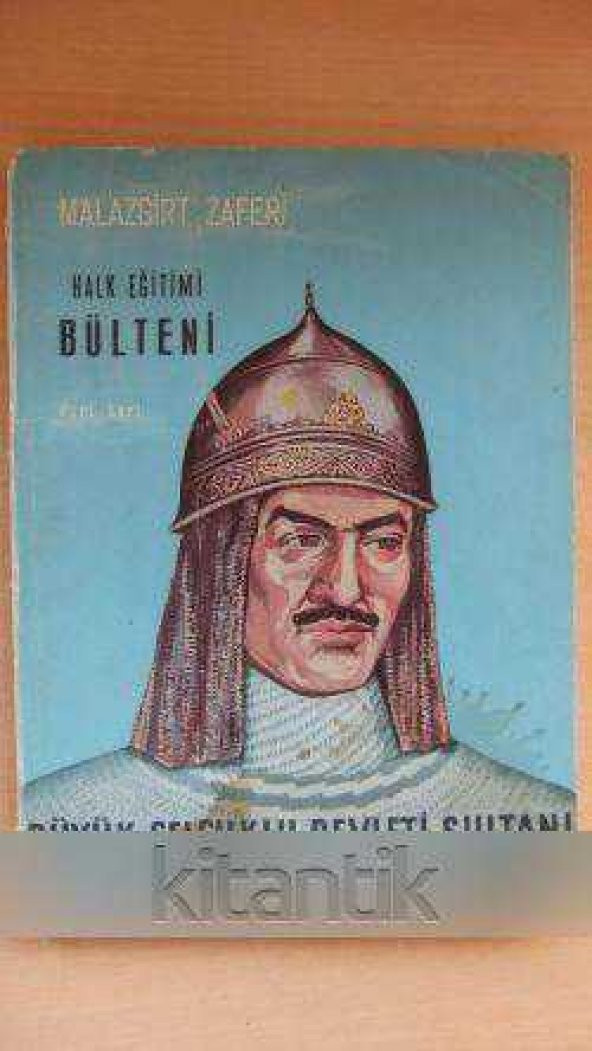 MALAZGİRT ZAFERİ * HALK EĞİTİMİ BÜLTENİ -   Cilt: VI - Sayı: 31  - Özel Sayı - BÜYÜK SELÇUKLU DEVLETİ SULTANI  ALP ARSLAN