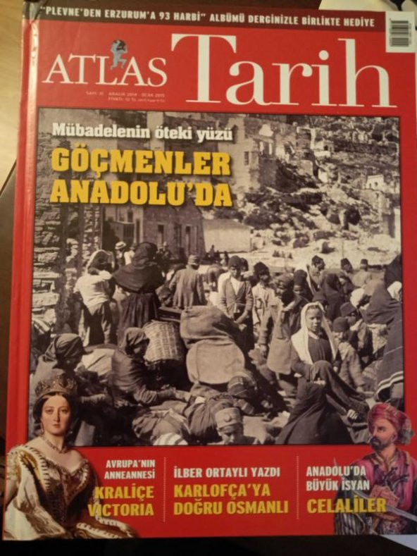 ATLAS  TARİH * Sayı: 31 * Aralık 2014 * Ocak  2015 /  MÜBADELENİN ÖTEKİ YÜZÜ  GÖÇMENLER ANADOLU'  DA  * ANADOLU'DA BÜYÜK İSYAN   CELALİLER