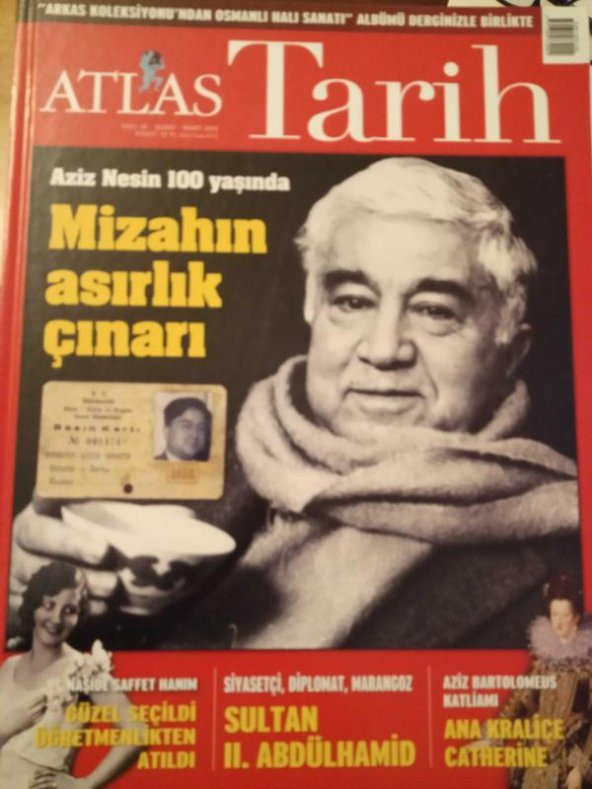 ATLAS  TARİH * Sayı: 32 * Şubat-Mart  2015 /  AZİZ NESİN 100 YAŞINDA  * NAŞİDE SAFFET HANIM GÜZEL SEÇİLDİ ÖĞRETMENLİKTEN ATILDI.