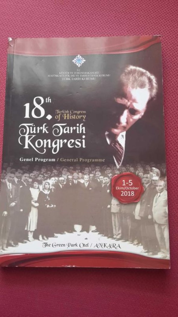18 th Turkısh Congress of History /  18. TÜRK TARİH KONGRESİ  ( Genel Program ) 1 - 5 Ekim 2018
