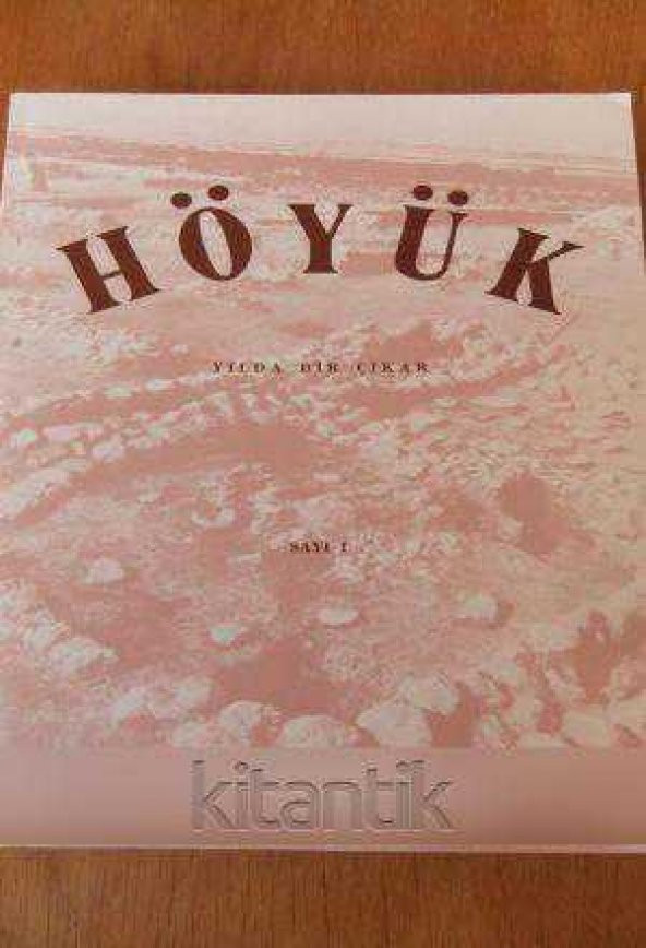 HÖYÜK  ( Yılda Bir Çıkar )  Yıl: I  Sayı: I - 1