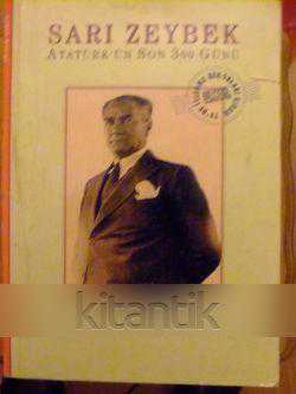 SARI ZEYBEK  Atatürk'ün Son 300 Günü - 1
