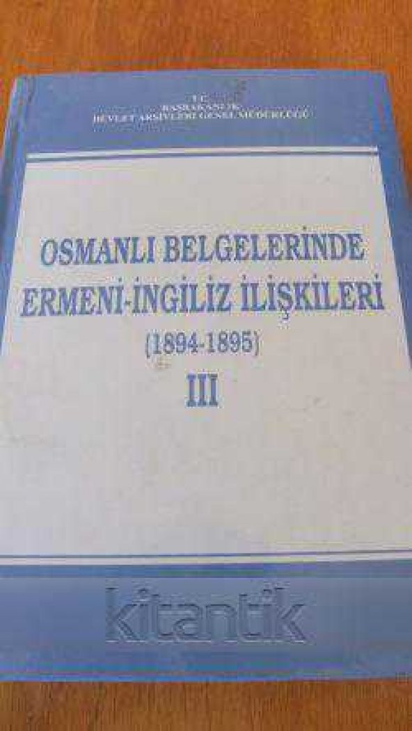 OSMANLI BELGELERİNDE ERMENİ - İNGİLİZ İLİŞKİLERİ  (  1894 - 1895  )  III