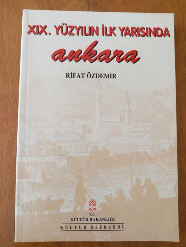 XIX. yüzyılın ilk yarısında ANKARA   ( Fizikî, Demografik, İdarî ve Sosyo - Ekonomik Yapısı )  1785 - 1840