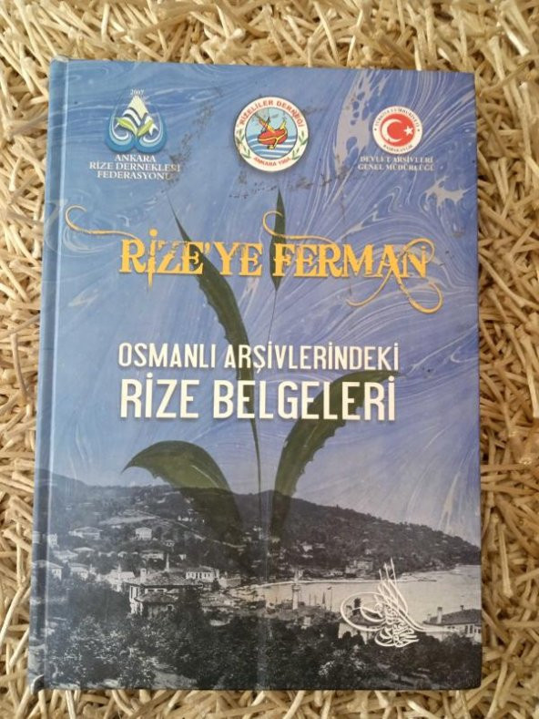 RİZE'YE FERMAN   /   OSMANLI ARŞİVLERİNDEKİ RİZE BELGELERİ - FERMANLAR * SALNAMELER * BELGELER * FOTOĞRAFLAR - 1