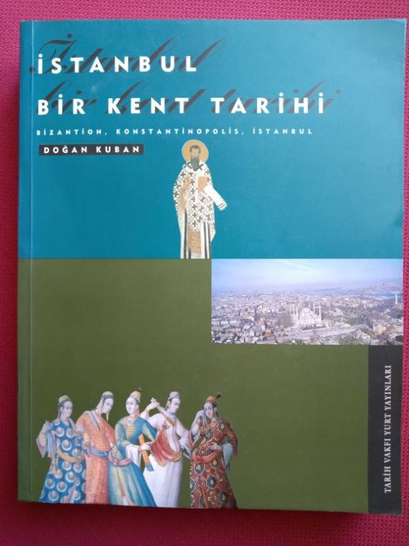 İSTANBUL  BİR  KENT  TARİHİ    Bizantion ,   Konstantinopolis ,  İstanbul