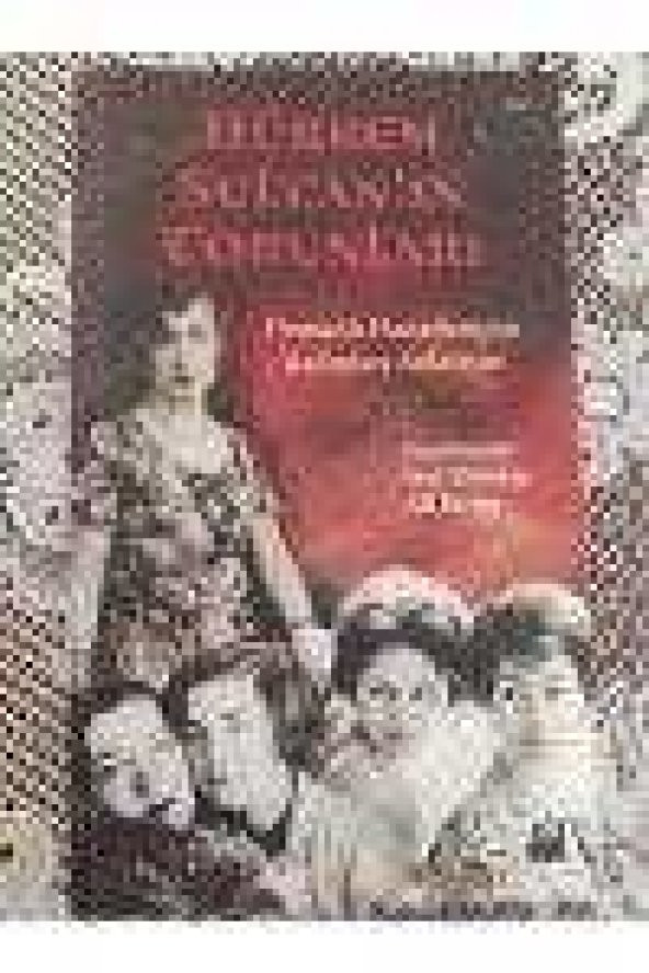 HÜRREM SULTAN'IN TORUNLARI   /   Osmanlı Hanedanının Kadınları Anlatıyor  ( Birinci Baskı  )