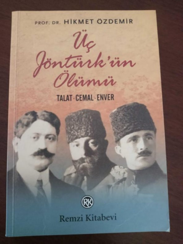 Üç Jöntürk' ün Ölümü    TALAT - CEMAL - ENVER    ( Birinci Baskı  ) - 1