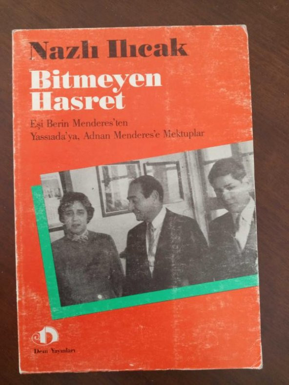 BİTMEYEN HASRET  Eşi Berin Menderes'ten, Yassıada'ya Adnan Menderes'e Mektuplar