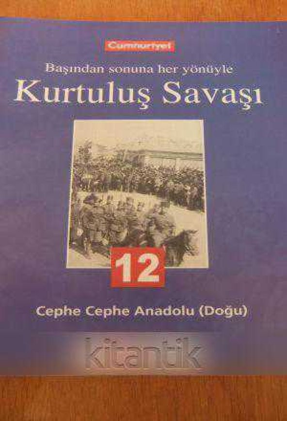 Başından sonuna her yönüyle KURTULUŞ SAVAŞI   - 12  /  CEPHE CEPHE ANADOLU  ( Doğu )