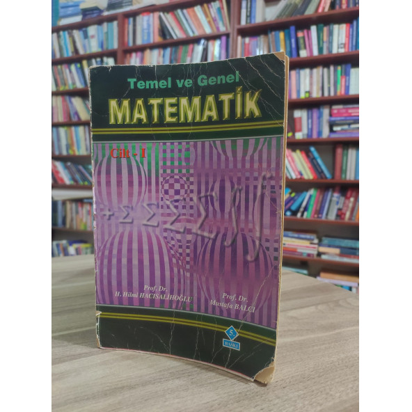 Temel ve Genel Matematik (Cilt ) Prof.Dr. H. Hilmi Hacısalihoğlu - Prof.Dr. Mustafa Balcı ürün görseli