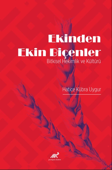 Ekinden Ekin Biçenler - Bitkisel Hekimlik ve Kültürü