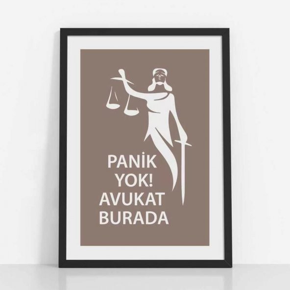 Avukatlara Özel Çerçevesiz Poster Panik Yok Avukat Burada Adalet Heykeli 35x50 cm