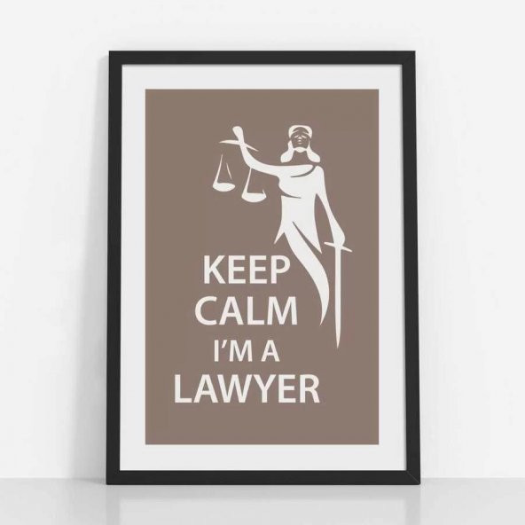 Avukatlara Özel Çerçevesiz Poster Keep Calm I'm a Lawyer Adalet Heykeli 35x50 cm