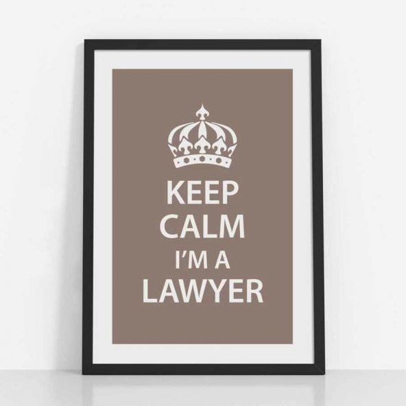 Avukatlara Özel Çerçevesiz Poster Keep Calm I'm a Lawyer 35x50 cm