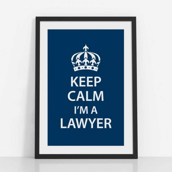 Avukatlara Özel Çerçevesiz Poster Keep Calm I'm a Lawyer 35x50 cm Boy Afiş