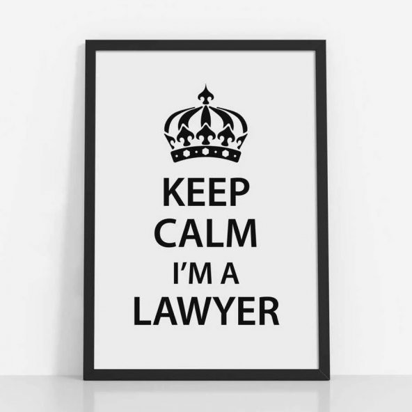 Avukatlara Özel Çerçevesiz Poster Keep Calm I'm a Lawyer 35x50 cm