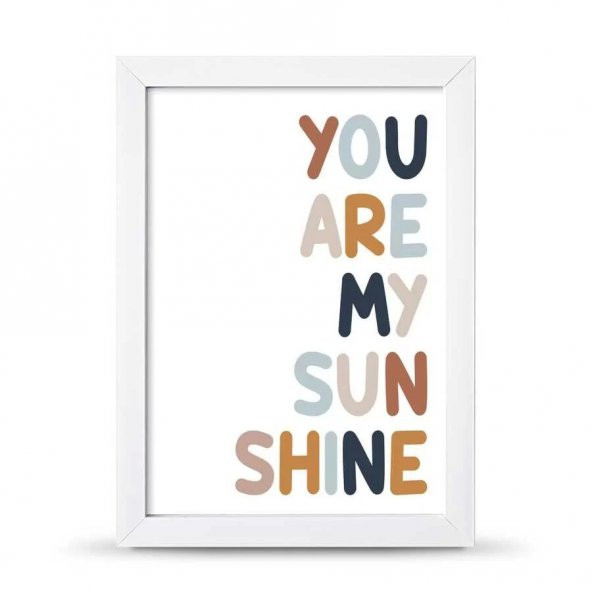 You Are My Sunsine Sen Benim Gün Işığımsın Çerçeveli Afiş Poster - 21x30 cm A4 Boy - 4