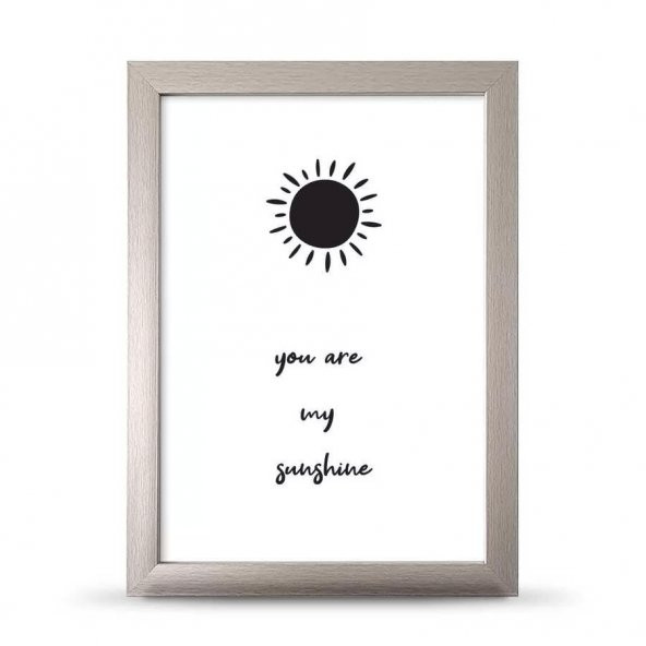 You Are Sunshine Sen Gün Işığımsın Çerçeveli Afiş Poster - 21x30 cm A4 Boy