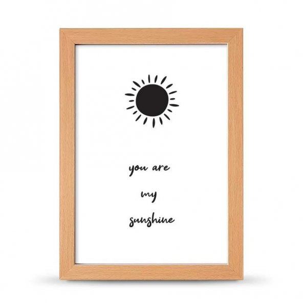 You Are Sunshine Sen Gün Işığımsın Çerçeveli Afiş Poster - 21x30 cm A4 Boy - 3