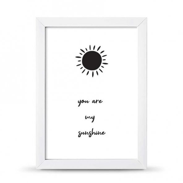 You Are Sunshine Sen Gün Işığımsın Çerçeveli Afiş Poster - 21x30 cm A4 Boy - 5