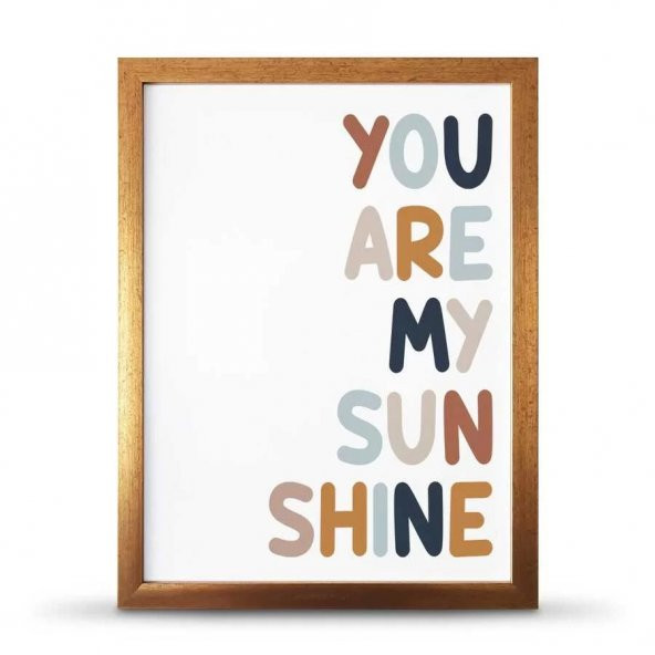 You Are My Sunsine Sen Benim Gün Işığımsın Çerçeveli Afiş Poster - 30x40 cm Büyük Boy - 3